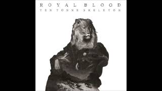 Royal Blood-  Ten Tonne Skeleton (Audio)