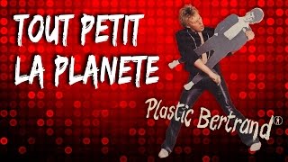 PLASTIC BERTRAND - TOUT PETIT LA PLANETE (remastering)