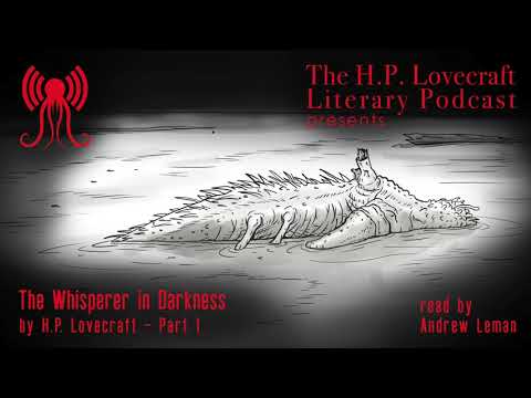 The Whisperer in Darkness - HPPodcraft Reading - Part 1