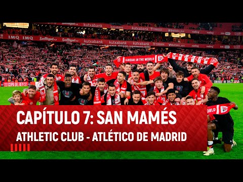 Capítulo 7: San Mamés I Copa 2023-24 I Athletic Club-Atlético de Madrid