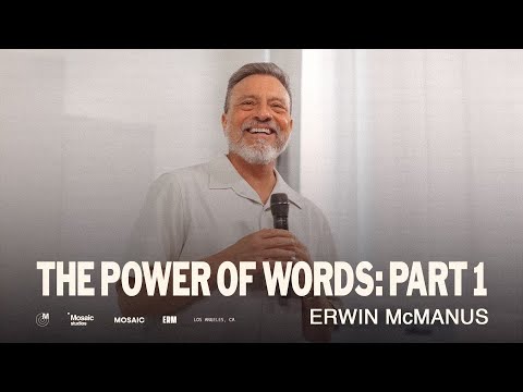 THE POWER OF WORDS | Erwin Raphael McManus - Mosaic