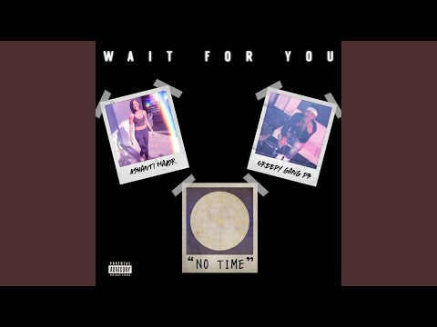 Wait for You (No Time) (feat. Greedy Gang D3)