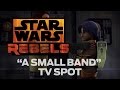 A Small Band TV Spot Star Wars Rebels
