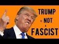 Donald Trump is Not A Fascist (A Leftist Perspective)