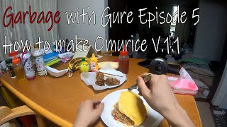 How to make Omurice v1.1 | Garbage with Gure Episode 5