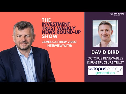 Interview with David Bird from Octopus Renewables Infrastructure ...