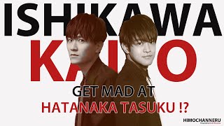 [Eng Sub] Ishikawa Kaito get mad at Hatanaka Tasuku!?