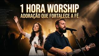 1 Hora de Louvores |  Adoração Que Fortalece a Fé e Traz Paz