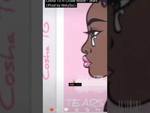 Cosha TG ft Crude Moxie-tears
