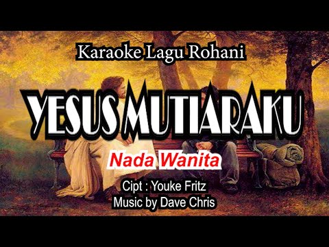 Yesus Mutiaraku - Karaoke Lagu Rohani (Nada Wanita D)