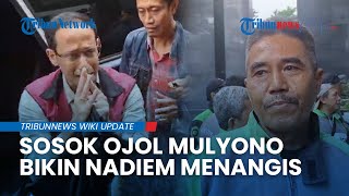 Sosok Mulyono, Driver Ojol yang Bikin Nadiem Menangis seusai Sidang, Akui Kenal Mendikbud sejak 2010