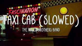 The Naked Brothers Band - Taxi Cab (slowed + reverb) w/ lyrics