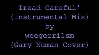Tread Careful&#39; (Gary Numan Cover)