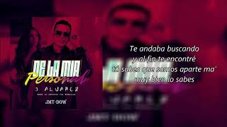 J ALVAREZ - De La Mia Personal (letra)