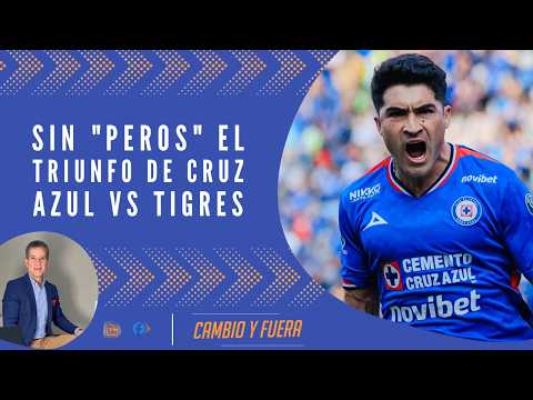 Sin "peros" el triunfo de Cruz Azul vs Tigres.
