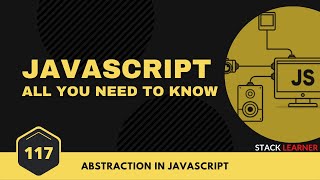 117.  Abstraction in Javascript | JS All You Need To Know | JS Bangla Tutorials