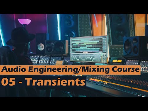 [FREE] Audio Engineering Mixing and Mastering Course | 05 - Transients [MASTERCLASS]