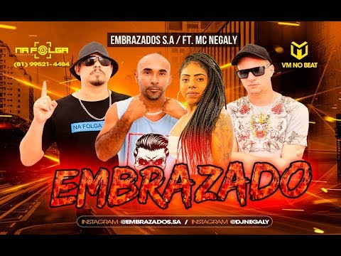 Embrazados S.A Feat. MC Negaly - Embrazado