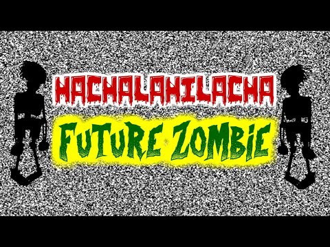 HACHALAHILACHA -  FUTURE ZOMBIE (Vídeo oficial)