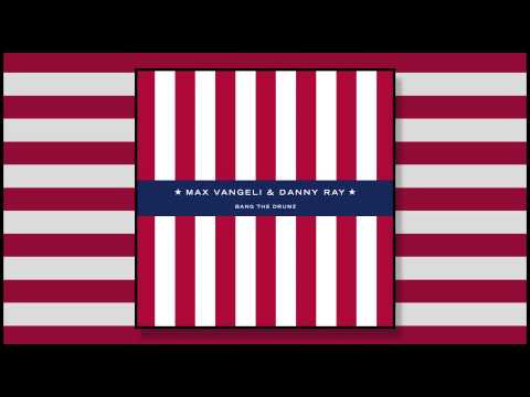 Max Vangeli & Danny Ray - Bang The Drumz (Original Mix)