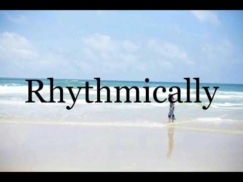 How To Pronounce Rhythmically🌈🌈🌈🌈🌈🌈Pronunciation Of Rhythmically