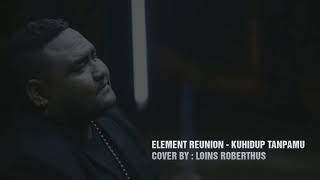 Download lagu KUHIDUP KARENA CINTAMU - (ELEMENT REUNION), Cover By : Loins Roberthus mp3 Download lagu KUHIDUP KARENA CINTAMU - (ELEMENT REUNION), Cover By : Loins Roberthus mp3