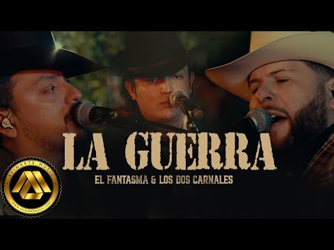 El Fantasma, Los Dos Carnales - La Guerra (Video Oficial)