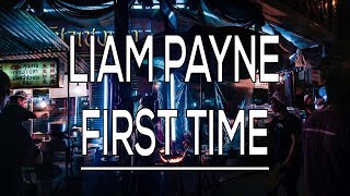 First Time - Liam Payne (ft. French Montana) (Lyrics)