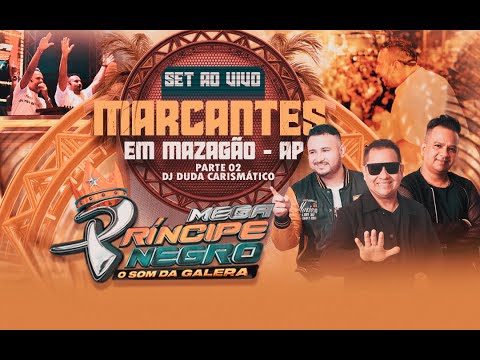 MARCANTES   PRÍNCIPE NEGRO EM MAZAGÃO  AP   PARTE DJ DUDA CARISMÁTICO