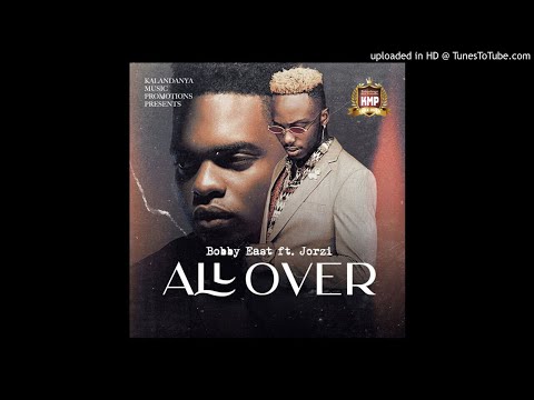 Bobby East Ft. Jorzi – All Over