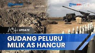 Penampakan Gudang Besar Peluru Meriam Howitzer dari Amerika Hancur Lewat Serangan Rusia