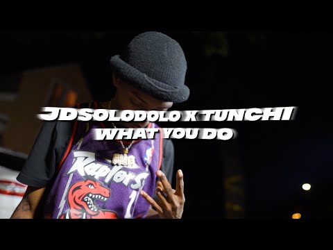 JDSOLODOLO X TUNCHI - WHAT YOU DO