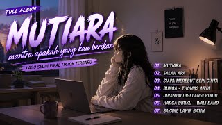Download lagu Mutiara - Mantra Apakah Yang Kau Berikan | Full Album Lagu Sedih Viral TikTok 2026 | Lagu Galau  mp3