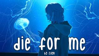 Download lagu Nightcore - Die For Me (ZAYN) mp3