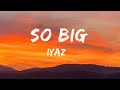 So Big (Lyrics) - Iyaz