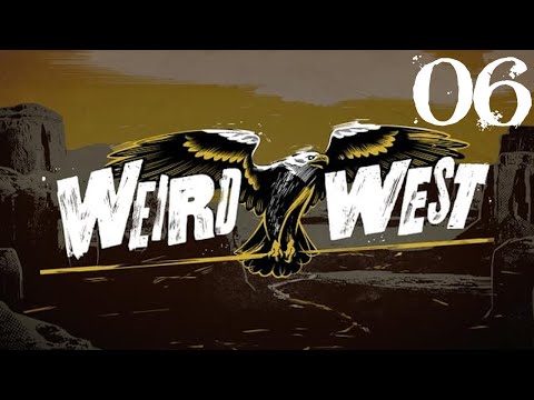 SB Plays Weird West 06 - Ghost Town