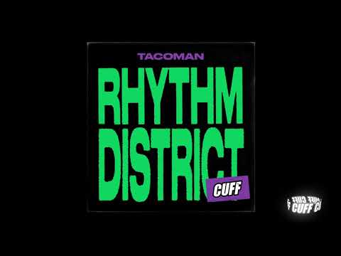 CUFF161: TacoMan - Rhythm District  (Original Mix) [CUFF]