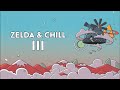 Zelda & Chill 3