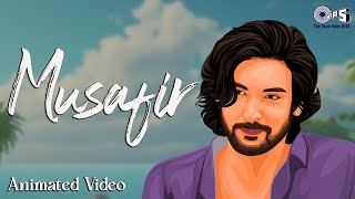 Musafir | Ankit Tiwari | Shivin Naran | Kunaal Vermaa | Animated Music Videos | Hindi Love Songs