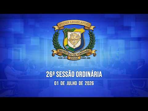 26ª SESSÃO ORDINÁRIA DA CÂMARA MUNICIPAL DE ITAGUARU | 01-07-2026