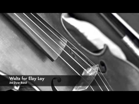 Waltz for Elzy Lay/Jim Dyar Band