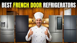 Best French Door Refrigerators 2026  [Find Which is Right for YOU?]