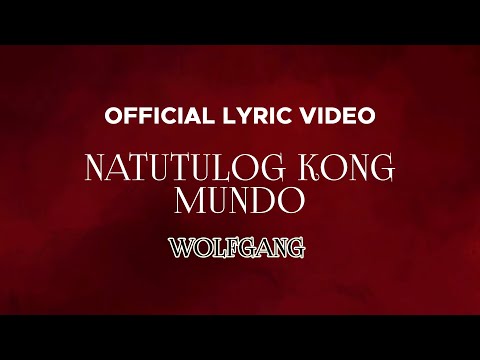 Wolfgang - Natutulog Kong Mundo (Official Lyric Video)
