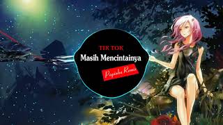 Download lagu Papinka Remix - Masih Mencintainya | Music Tik Tok mp3