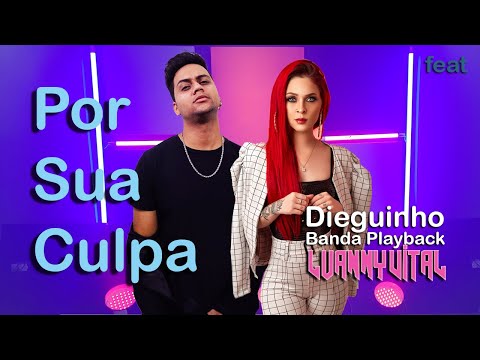 DIEGUINHO BANDA PLAYBACK & LUANNY VITAL - POR SUA CULPA
