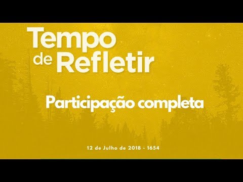 Tempo de Refletir 1654 - Participação completa