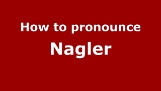How to pronounce Nagler