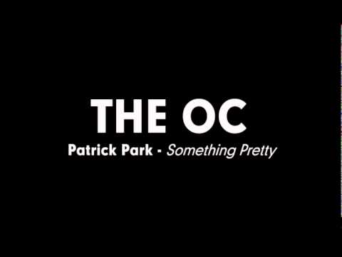 The OC Music - Patrick Park - Something Pretty