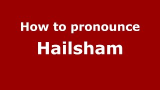 How to pronounce Hailsham