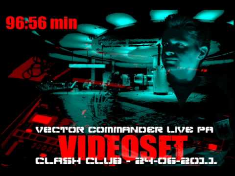 [Videoset] Vector Commander Live PA @ Clash Club - Fervo - 24-06-2011 (96:56 minutes Full)